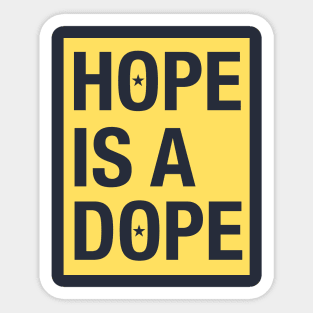 HOPE IS. DOPE Sticker